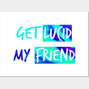 Get lucid, my friend - Lucid dreamers design N°1 Posters and Art